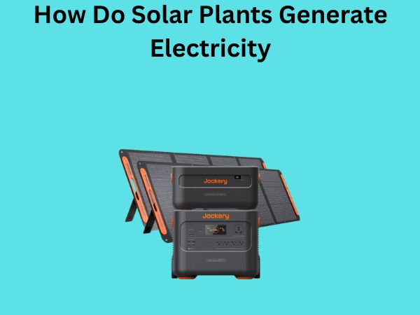 How Do Solar Plants Generate Electricity