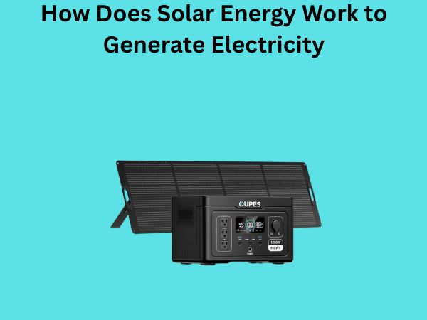 How Does Solar Energy Work to Generate Electricity