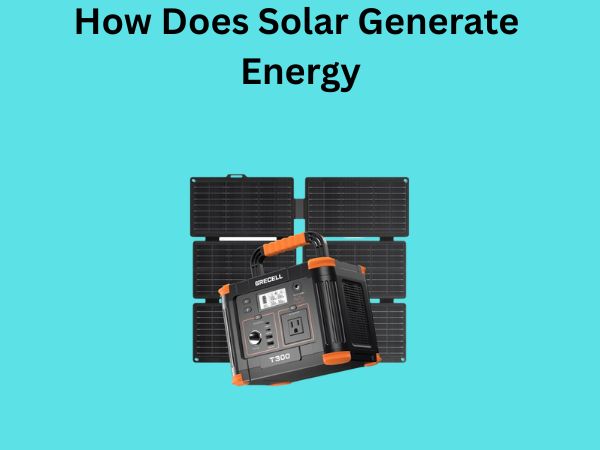 How Does Solar Generate Energy