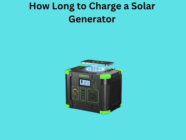How Long to Charge a Solar Generator