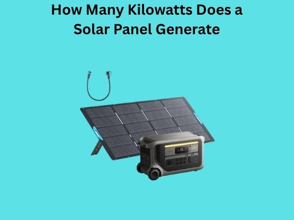 How Many Kilowatts Does a Solar Panel Generate