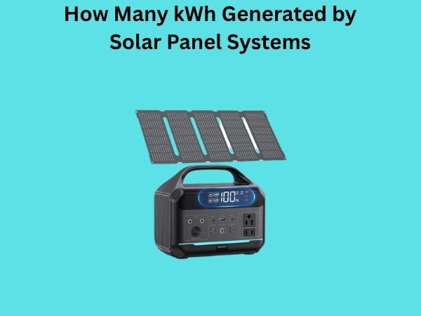 How Many kWh Generated by Solar Panel Systems
