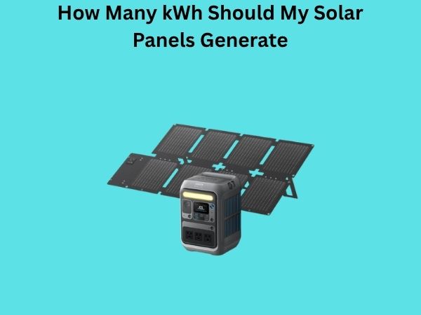 How Many kWh Should My Solar Panels Generate